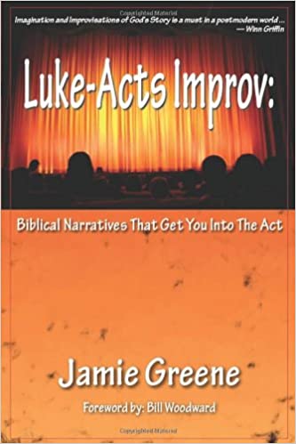 Book Cover of Luke-Acts Improv: Biblical Narratives That Get You Into the Act by Jamie Greene